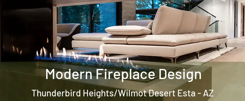 Modern Fireplace Design Thunderbird Heights/Wilmot Desert Esta - AZ