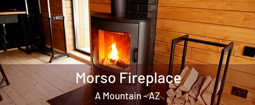 Morso Fireplace A Mountain - AZ