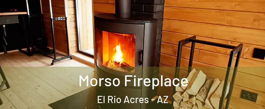 Morso Fireplace El Rio Acres - AZ