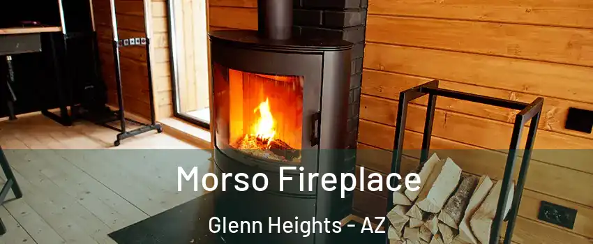 Morso Fireplace Glenn Heights - AZ