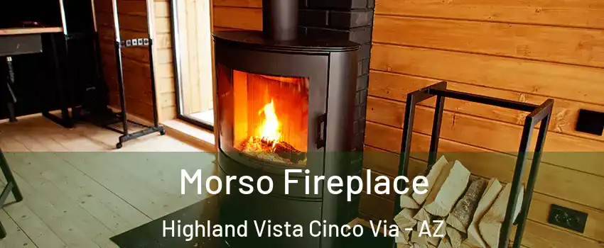 Morso Fireplace Highland Vista Cinco Via - AZ