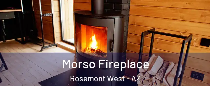 Morso Fireplace Rosemont West - AZ