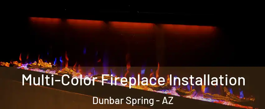 Multi-Color Fireplace Installation Dunbar Spring - AZ