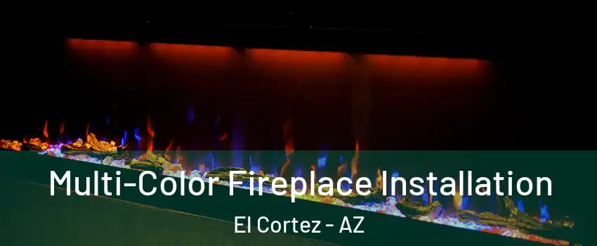 Multi-Color Fireplace Installation El Cortez - AZ