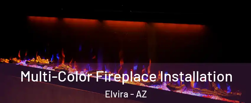 Multi-Color Fireplace Installation Elvira - AZ