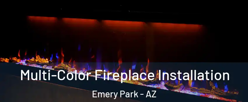 Multi-Color Fireplace Installation Emery Park - AZ