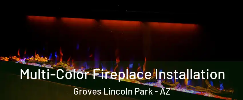 Multi-Color Fireplace Installation Groves Lincoln Park - AZ
