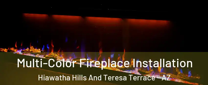 Multi-Color Fireplace Installation Hiawatha Hills And Teresa Terrace - AZ