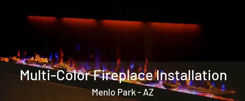 Multi-Color Fireplace Installation Menlo Park - AZ