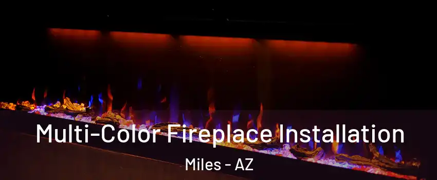 Multi-Color Fireplace Installation Miles - AZ