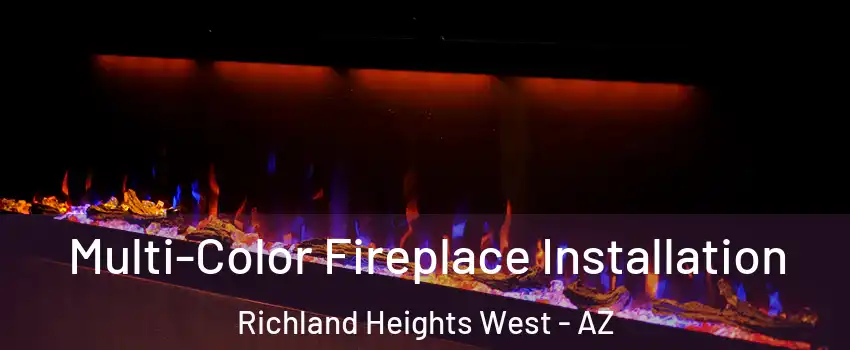 Multi-Color Fireplace Installation Richland Heights West - AZ