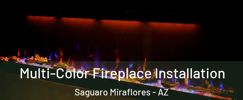 Multi-Color Fireplace Installation Saguaro Miraflores - AZ