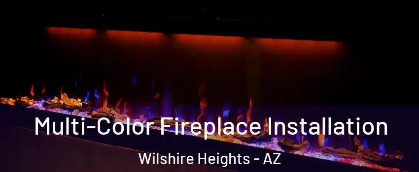 Multi-Color Fireplace Installation Wilshire Heights - AZ
