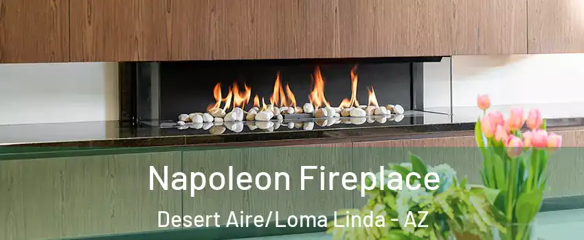 Napoleon Fireplace Desert Aire/Loma Linda - AZ