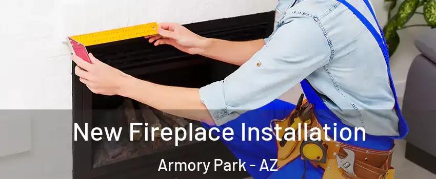 New Fireplace Installation Armory Park - AZ