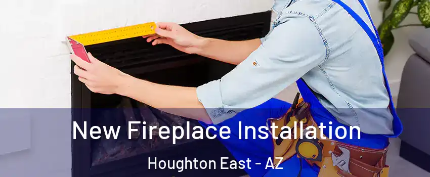 New Fireplace Installation Houghton East - AZ