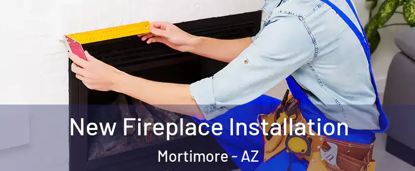 New Fireplace Installation Mortimore - AZ