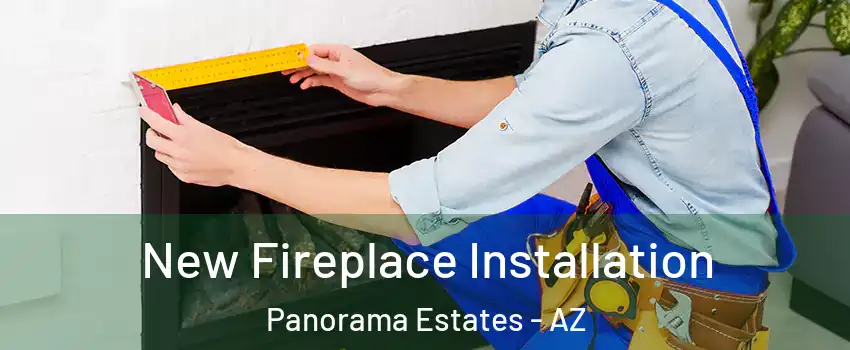 New Fireplace Installation Panorama Estates - AZ