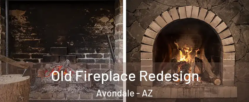 Old Fireplace Redesign Avondale - AZ