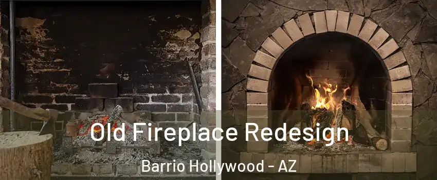 Old Fireplace Redesign Barrio Hollywood - AZ