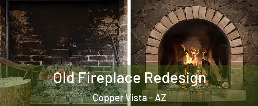 Old Fireplace Redesign Copper Vista - AZ