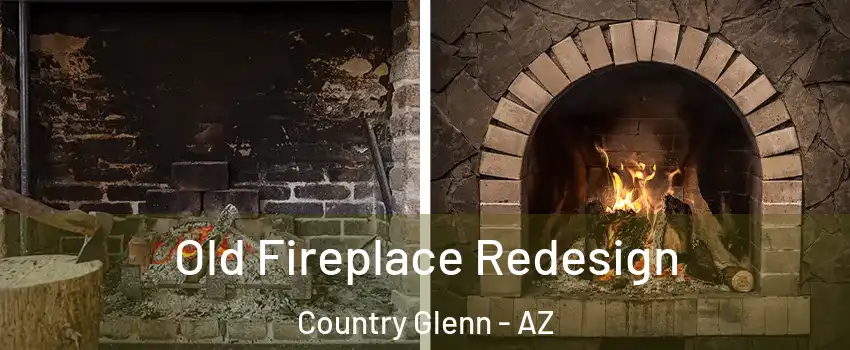 Old Fireplace Redesign Country Glenn - AZ