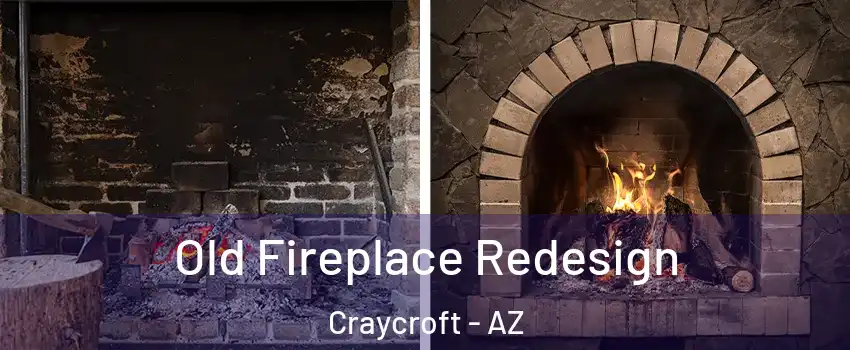 Old Fireplace Redesign Craycroft - AZ