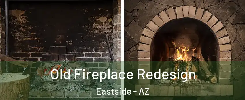 Old Fireplace Redesign Eastside - AZ