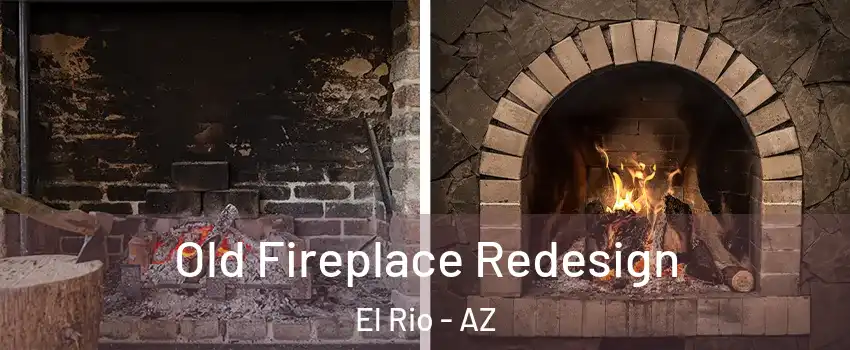 Old Fireplace Redesign El Rio - AZ