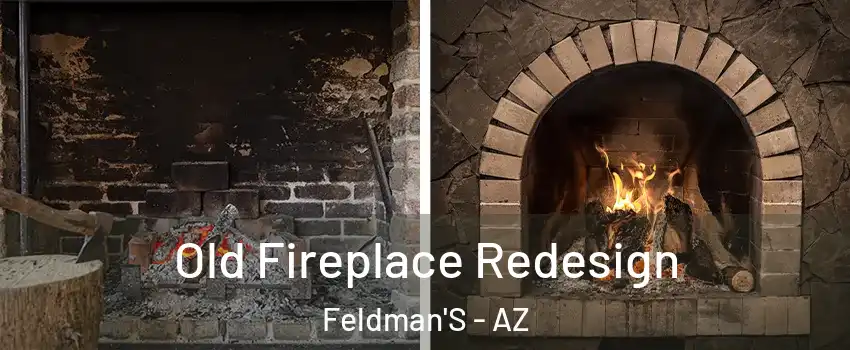 Old Fireplace Redesign Feldman'S - AZ