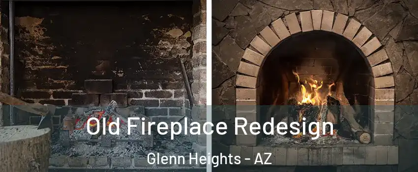 Old Fireplace Redesign Glenn Heights - AZ