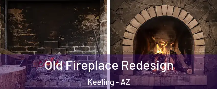 Old Fireplace Redesign Keeling - AZ