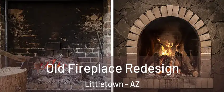 Old Fireplace Redesign Littletown - AZ