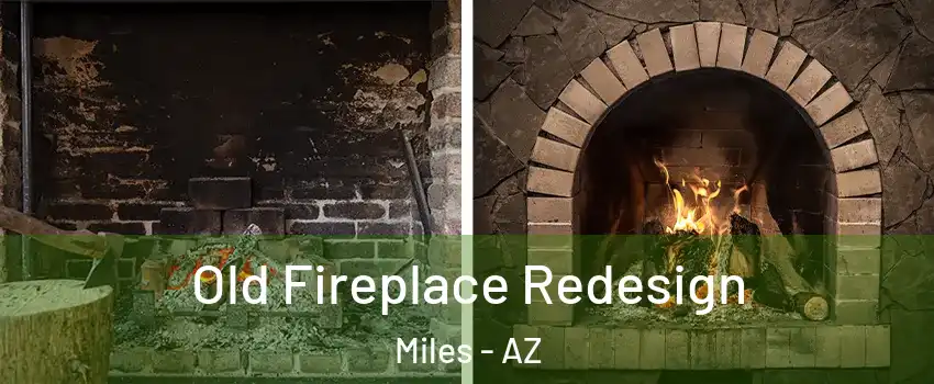 Old Fireplace Redesign Miles - AZ