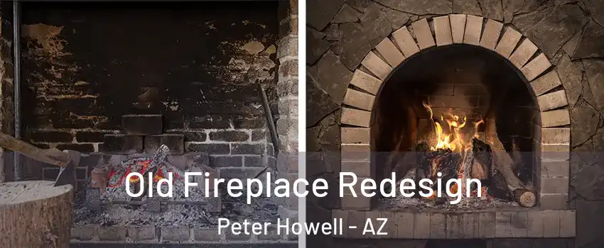 Old Fireplace Redesign Peter Howell - AZ