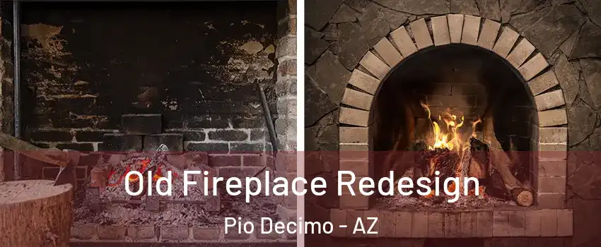 Old Fireplace Redesign Pio Decimo - AZ