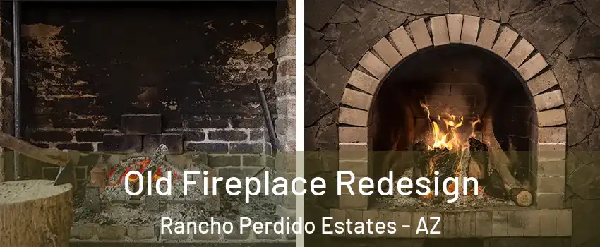 Old Fireplace Redesign Rancho Perdido Estates - AZ