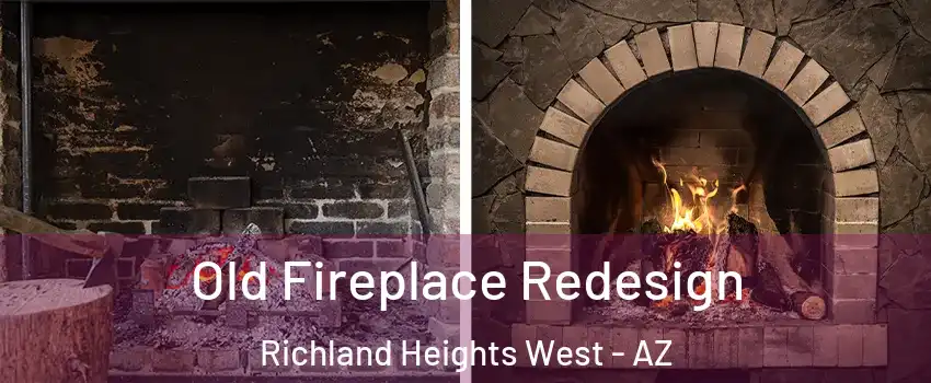 Old Fireplace Redesign Richland Heights West - AZ