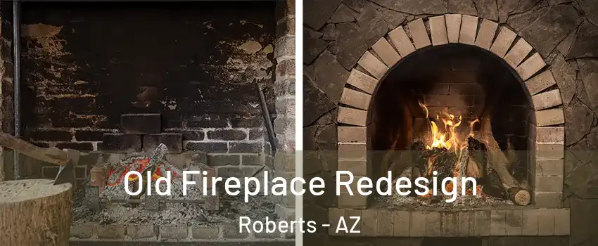 Old Fireplace Redesign Roberts - AZ