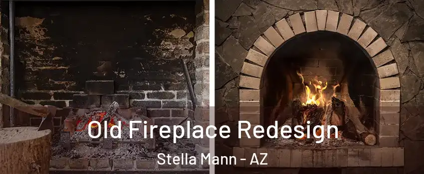 Old Fireplace Redesign Stella Mann - AZ