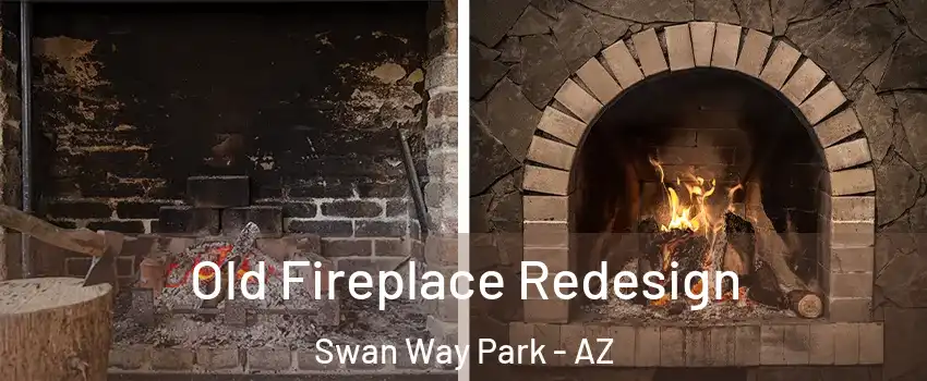 Old Fireplace Redesign Swan Way Park - AZ