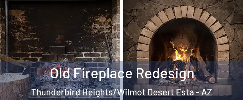 Old Fireplace Redesign Thunderbird Heights/Wilmot Desert Esta - AZ