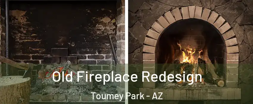 Old Fireplace Redesign Toumey Park - AZ
