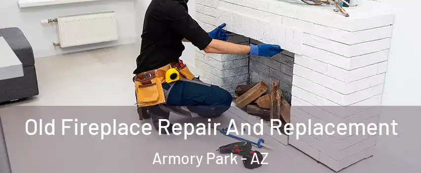 Old Fireplace Repair And Replacement Armory Park - AZ