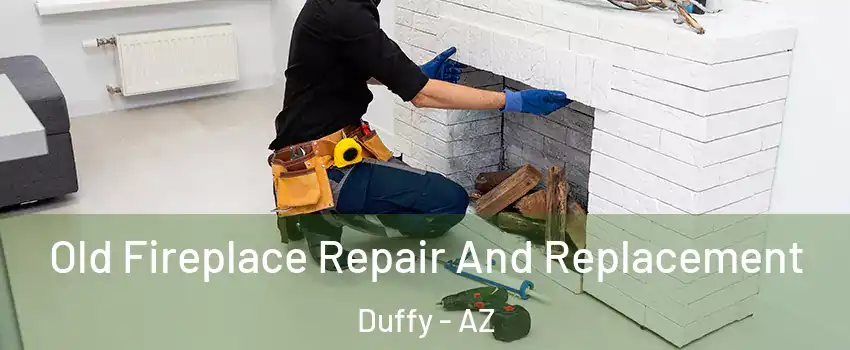 Old Fireplace Repair And Replacement Duffy - AZ