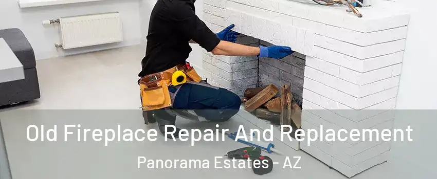 Old Fireplace Repair And Replacement Panorama Estates - AZ
