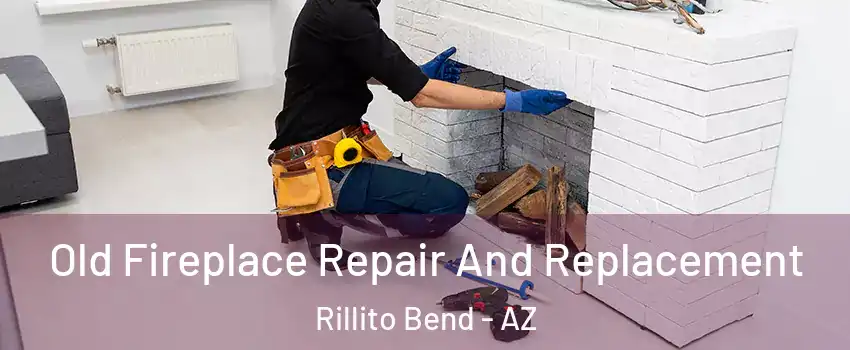 Old Fireplace Repair And Replacement Rillito Bend - AZ