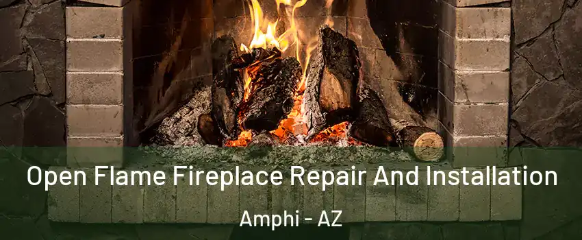 Open Flame Fireplace Repair And Installation Amphi - AZ