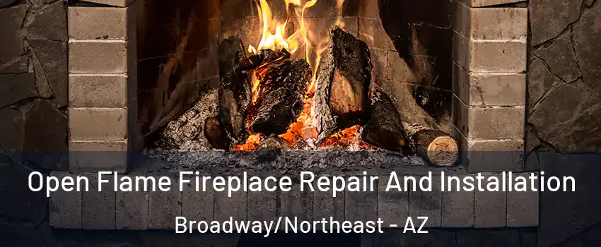 Open Flame Fireplace Repair And Installation Broadway/Northeast - AZ