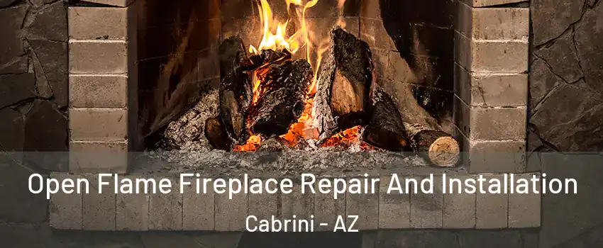 Open Flame Fireplace Repair And Installation Cabrini - AZ